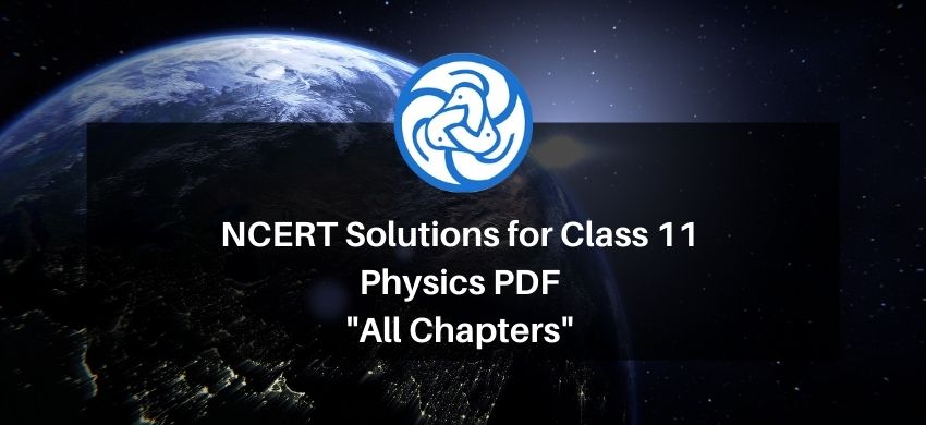 NCERT Solutions for Class 11 Physics free PDF - All Chapters - Free PDF Download