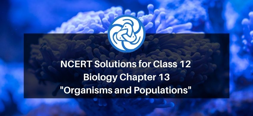 NCERT Solutions for Class 12 Biology Chapter 13 Organisms and Populations PDF - eSaral