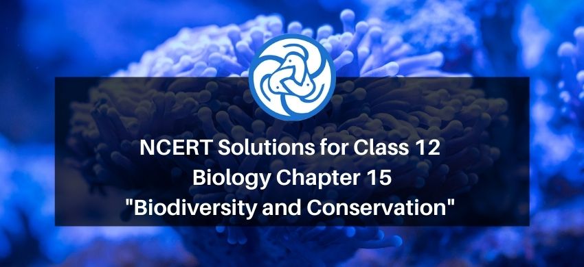 NCERT Solutions for Class 12 Biology Chapter 15 Biodiversity and Conservation PDF - eSaral