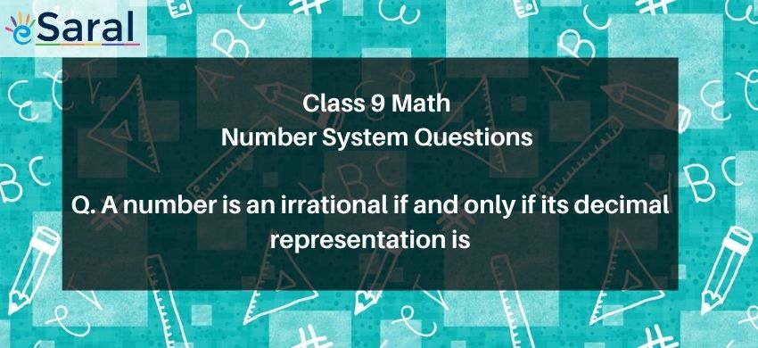 A number is an irrational if and only if its decimal representation is