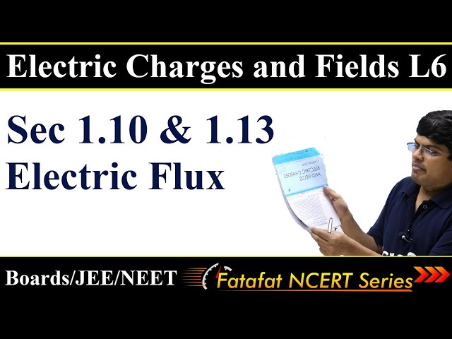 Electric Charges & Fields -L6 | Class 12 Physics | Electric Flux | 𝐅𝐚𝐭𝐚𝐟𝐚𝐭 𝐍𝐂𝐄𝐑𝐓 𝐒𝐞𝐫𝐢𝐞𝐬