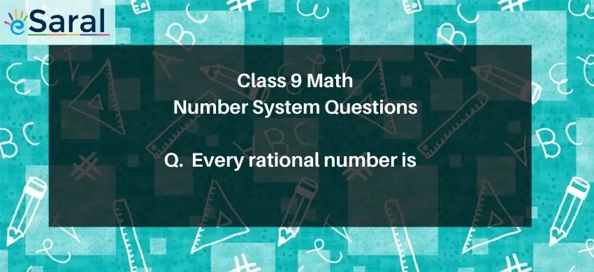 Every rational number is a real number