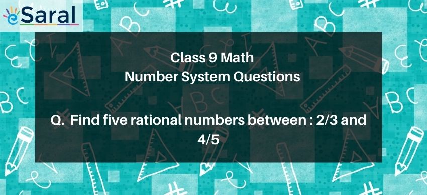 Find five rational numbers between:2/3 and 4/5