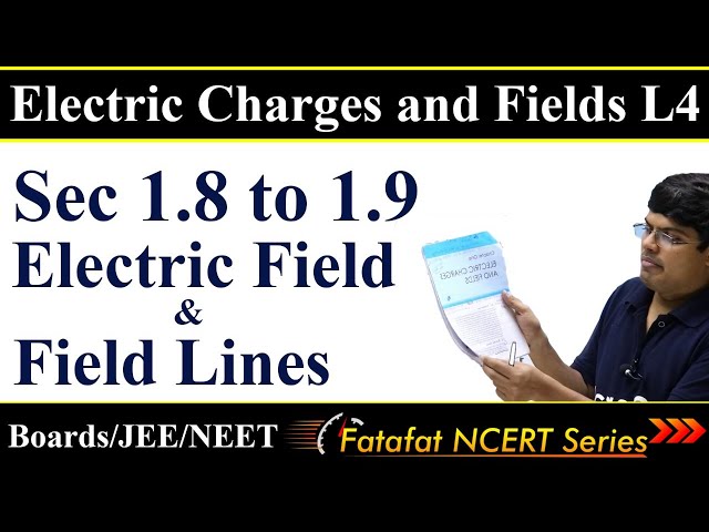 Electric Charges & Fields-L4 | Class 12 Physics | Electric Field & Field Lines| 𝐅𝐚𝐭𝐚𝐟𝐚𝐭 𝐍𝐂𝐄𝐑𝐓 𝐒𝐞𝐫𝐢𝐞𝐬