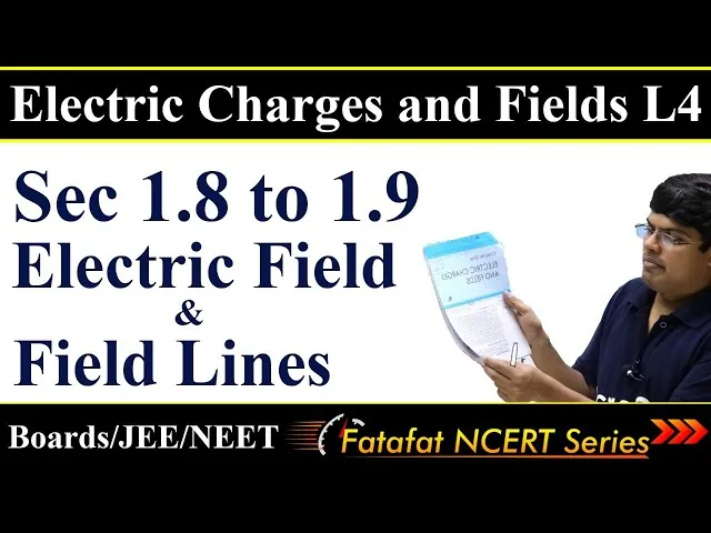 Electric Charges & Fields-L4 | Class 12 Physics | Electric Field & Field Lines| 𝐅𝐚𝐭𝐚𝐟𝐚𝐭 𝐍𝐂𝐄𝐑𝐓 𝐒𝐞𝐫𝐢𝐞𝐬