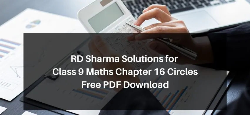 RD Sharma Solutions for Class 9 Maths Chapter 16 Circles - Free PDF Download