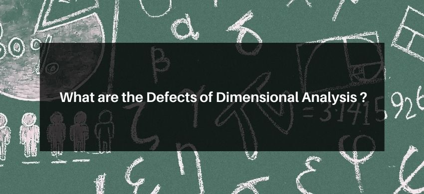What are the Defects of Dimensional Analysis ?