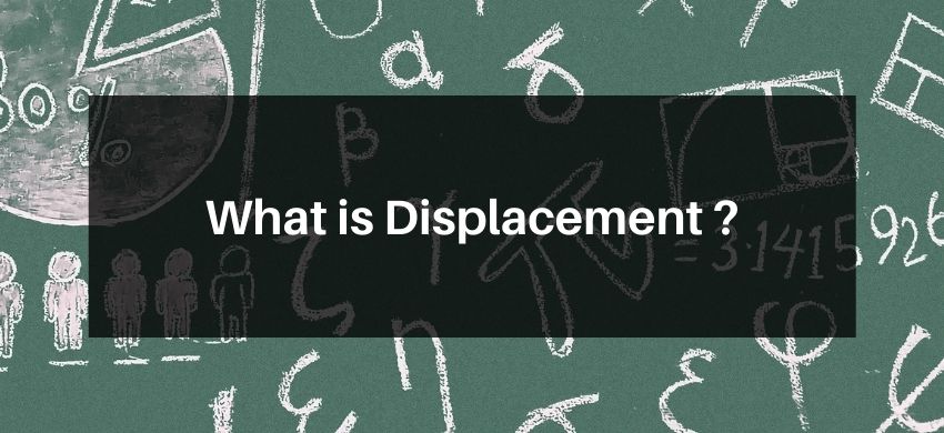 What is Displacement ?