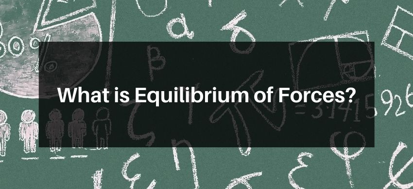 What is Equilibrium of Forces?