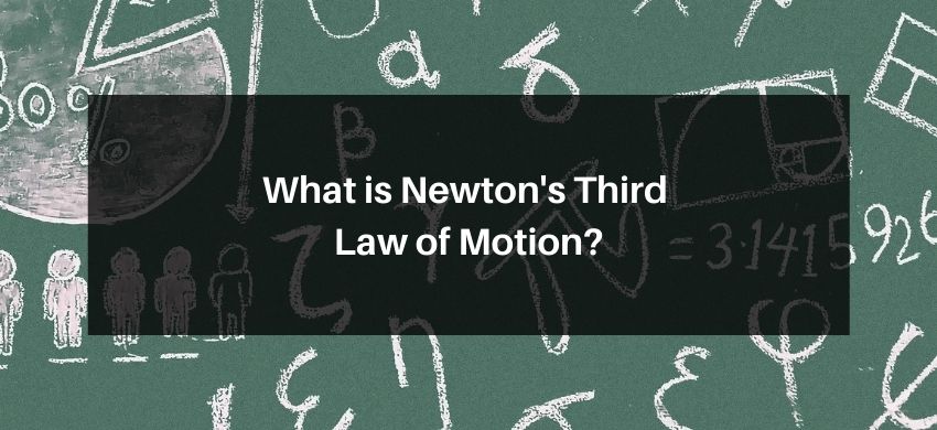 What is Newton's third Law of Motion?