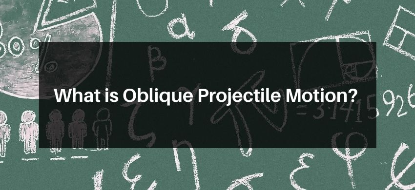 What is Oblique Projectile Motion?