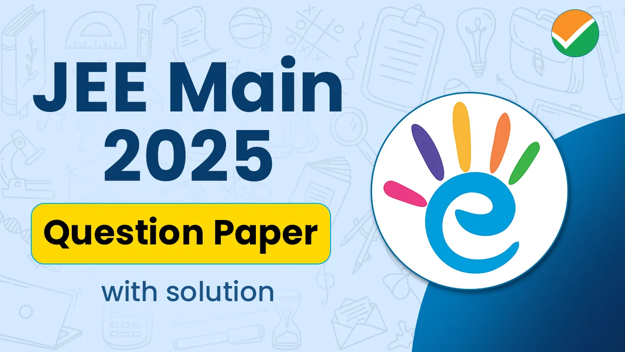 JEE Main 2025 Question Papers With Solutions - Free PDF Download