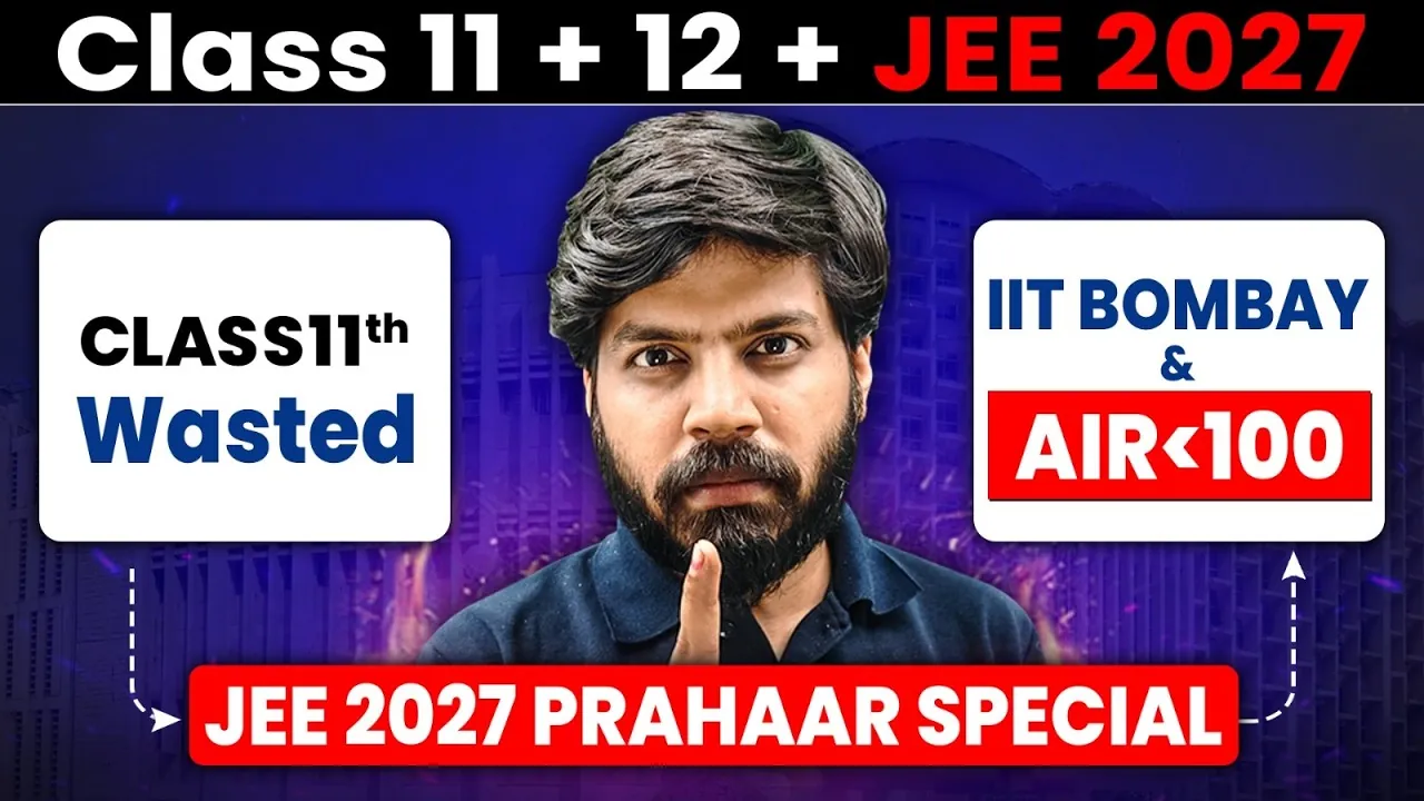 JEE 2027 Preparation After Class 11th Wasted: 8-Month IIT Recovery Plan