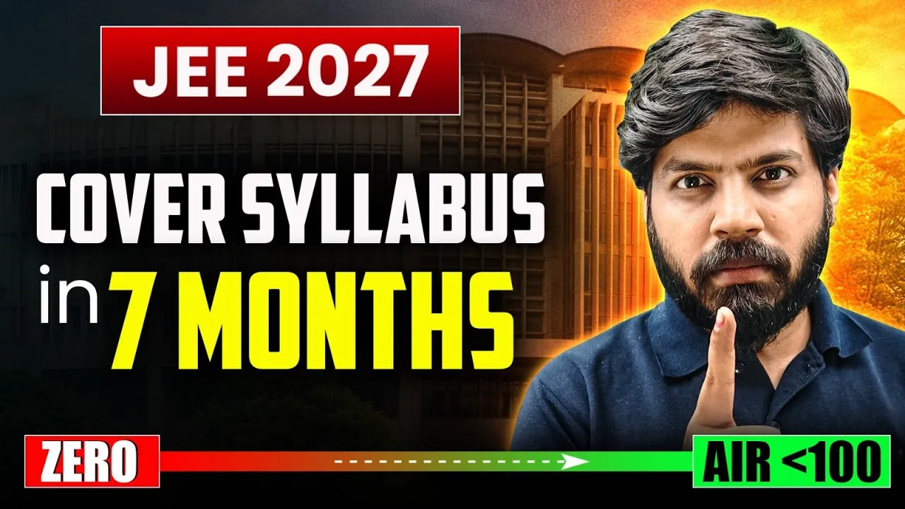 JEE Main 2027 Preparation: 7-Month Roadmap by IIT Bombay Faculty 