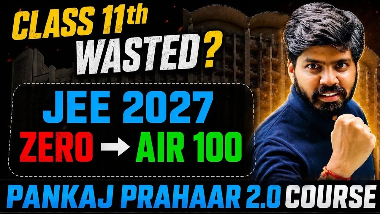 JEE 2027 After a Wasted Class 11: Your Complete Comeback Plan (7-Month Roadmap by IIT Faculty)