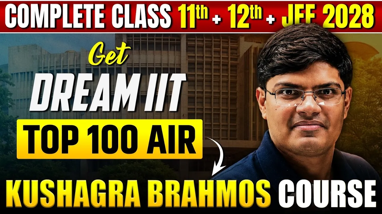 JEE 2028 Preparation for Class 11: The Complete 2-Year Roadmap by IIT Faculty