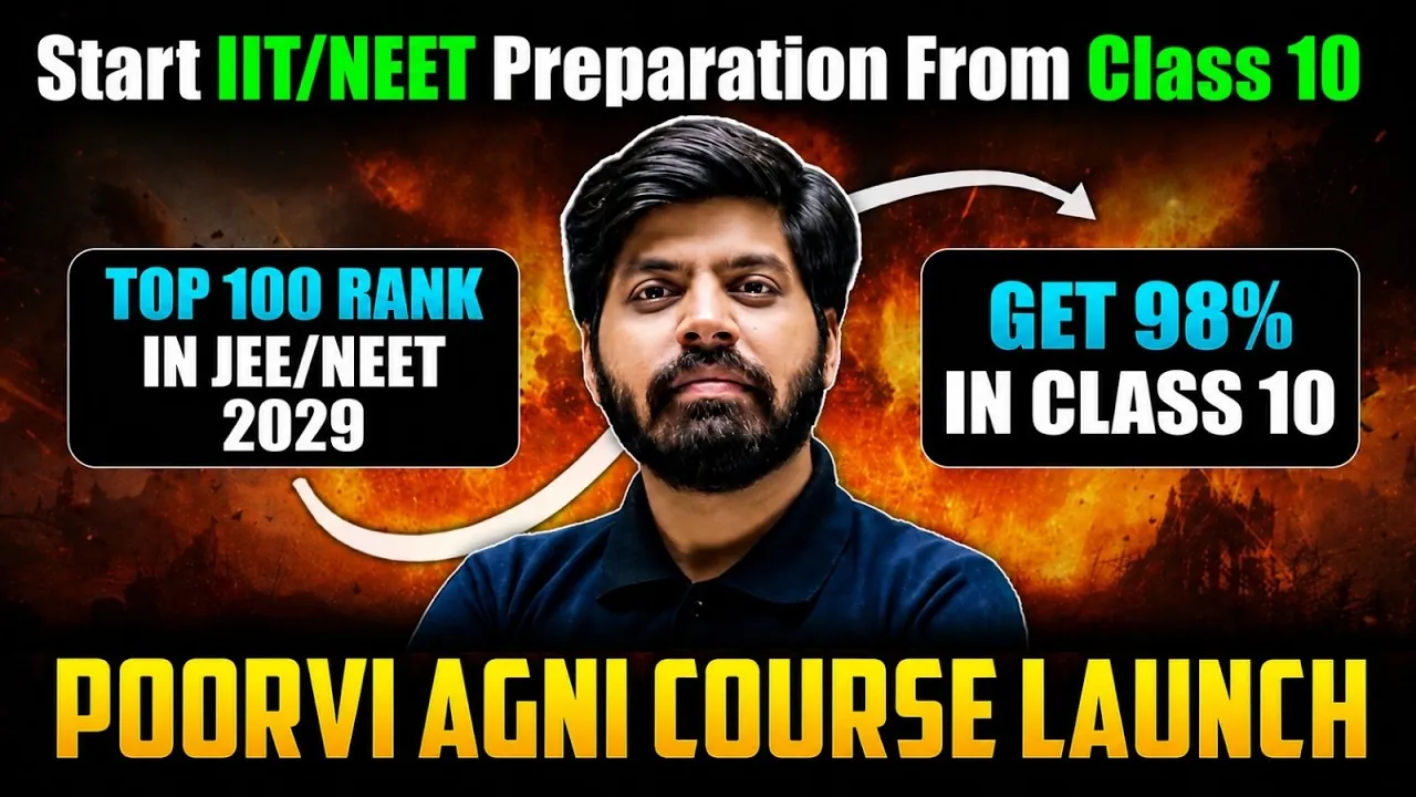 JEE NEET Preparation From Class 10: The Agni Batch Roadmap (2029)