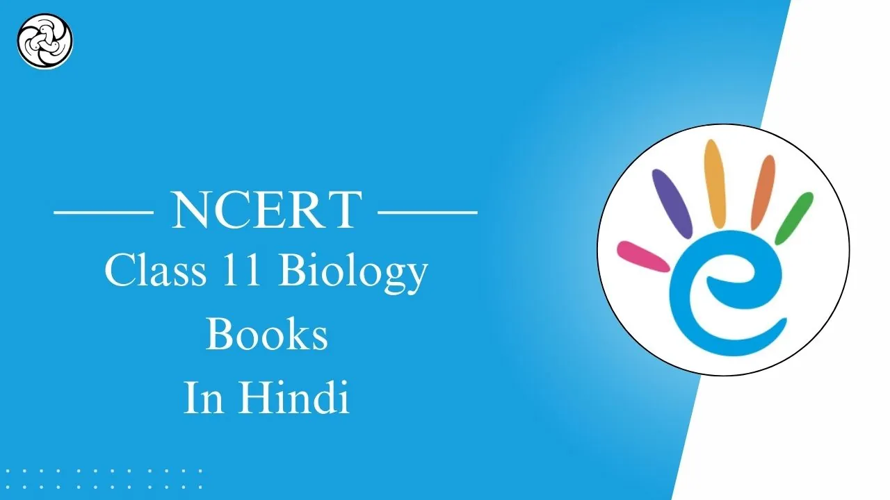 NCERT Biology Class 11 Book PDF in Hindi – NCERT जीव विज्ञान कक्षा 11 पुस्तक